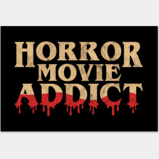 Horror Movie Addict - Funny Horror Movie Lover Halloween Posters and Art