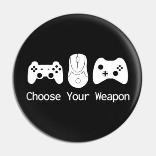 Choose Your Weapon Pin