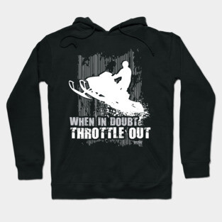 When Doubt Throttle Out Hoodie