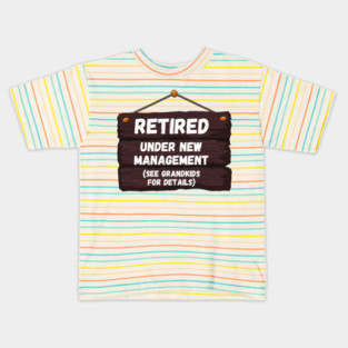 Retired, Under New Management Retirement Funny Gift Kids T-Shirt