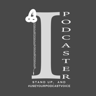 I, Podcaster (White) T-Shirt