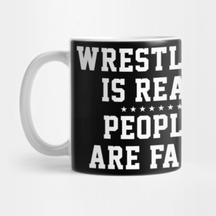 Wrestling is Real People are Fake Mug