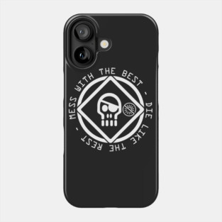 Mess With the Best Die Like the Rest Phone Case