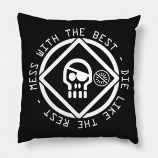 Mess With the Best Die Like the Rest Pillow