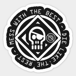 Mess With the Best Die Like the Rest Sticker