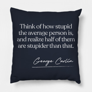 George Carlin Quote Design Pillow