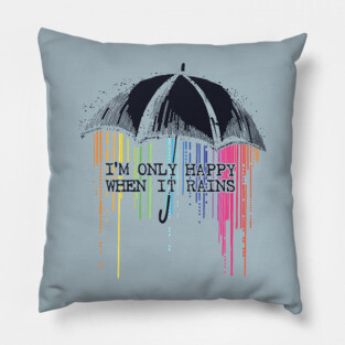 Only Happy When It Rains Pillow