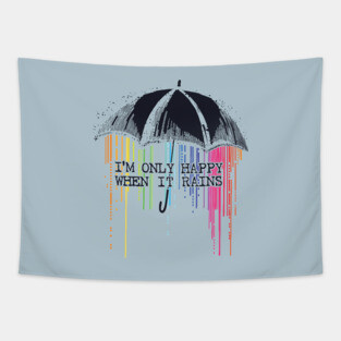 Only Happy When It Rains Tapestry