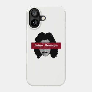 Inigo Montoya Phone Case