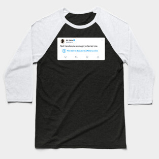 Not handsome enough to tempt me - Pride and Prejudice Baseball T-Shirt