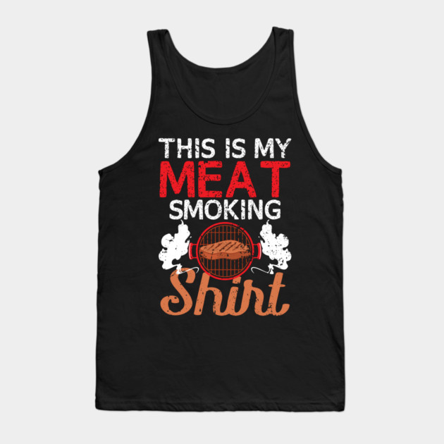 This Is My Meat Smoking Shirt Tank Top by belownormal