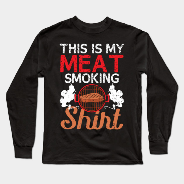 This Is My Meat Smoking Shirt Long Sleeve T-Shirt by belownormal