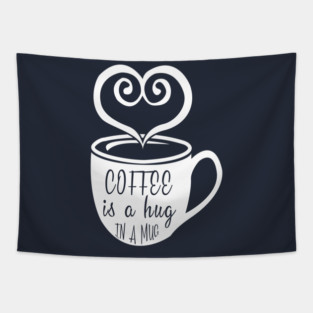Coffee is a Hug in a Mug Tapestry