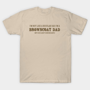 I'm Not Like a Regular Dad, I'm a Browncoat Dad T-Shirt