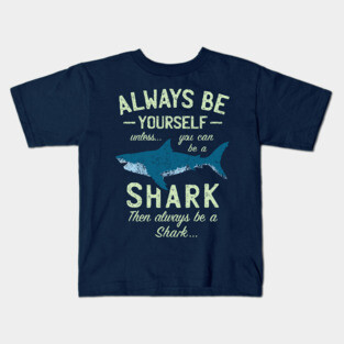 Always be a Shark Kids T-Shirt