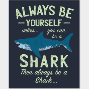 Always be a Shark Posters and Art