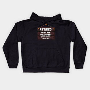 Retired, Under New Management Retirement Funny Gift Kids Hoodie