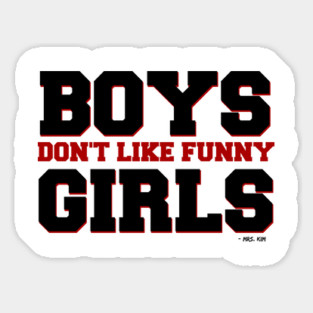 Boys Don't Like Funny Girls Sticker