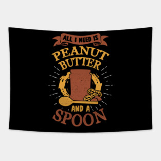 All I Need Is Peanut Butter And A Spoon Tapestry