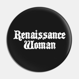 Renaissance Woman | Funny Renaissance Festival Costume Pin