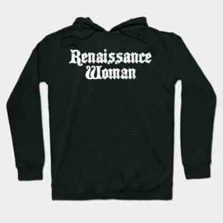 Renaissance Woman | Funny Renaissance Festival Costume Hoodie