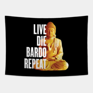 Live Die Bardo Repeat - Rebirth Dharma Karma Reincarnation Tapestry