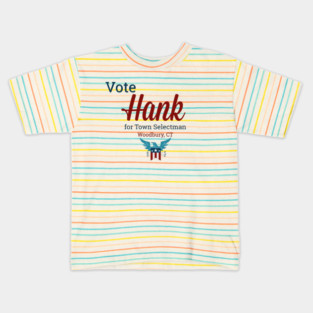 Vote for Hank for Woodbury Selectman Kids T-Shirt