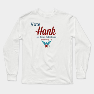Vote for Hank for Woodbury Selectman Long Sleeve T-Shirt