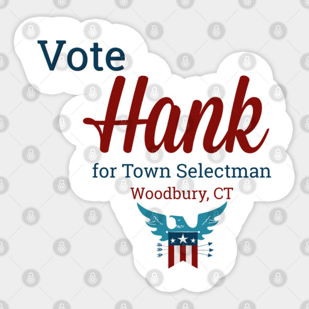 Vote for Hank for Woodbury Selectman Sticker by Stars Hollow Mercantile