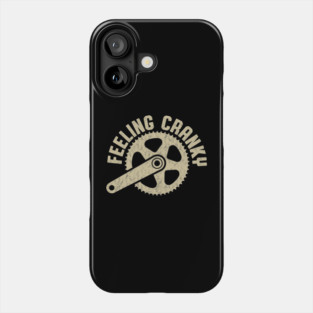Funny Cycling Quote Feeling Cranky Bicycle gear Phone Case