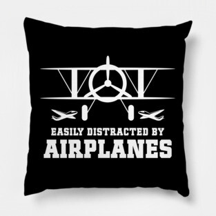 Easily Distracted by Airplanes fun Aviation Quote Pillow