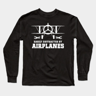 Easily Distracted by Airplanes fun Aviation Quote Long Sleeve T-Shirt