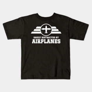 Easily Distracted by Airplanes Fantastic Funny Aviation Quote Kids T-Shirt
