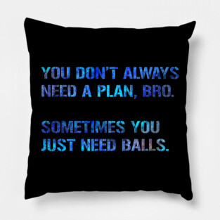You Just Need Balls Pillow