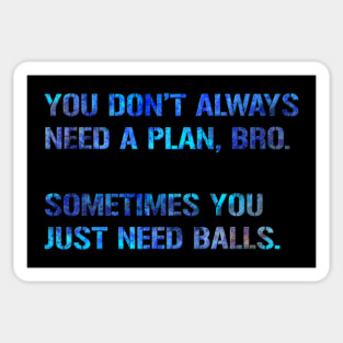 You Just Need Balls Sticker