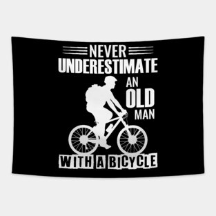 Never underestimate an old man with a bicycle Tapestry