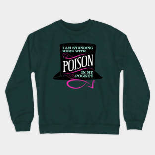 Poison In My Pocket Crewneck Sweatshirt