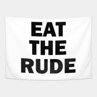 Eat The Rude Tapestry