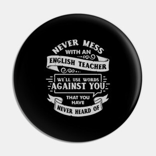 Never Mess With An English Teacher Pin