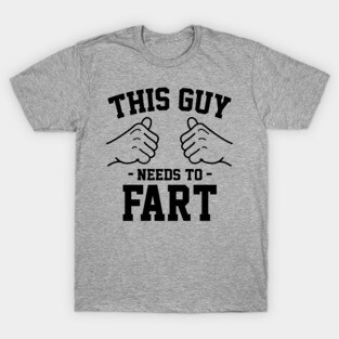 This guy needs to fart T-Shirt