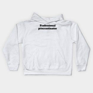 Professional procrastinator Kids Hoodie