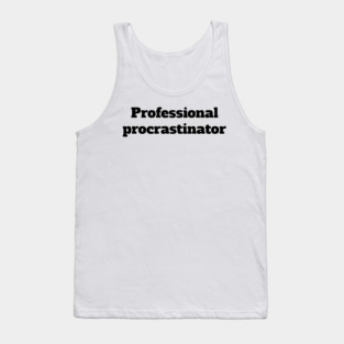 Professional procrastinator Tank Top
