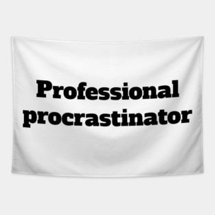 Professional procrastinator Tapestry