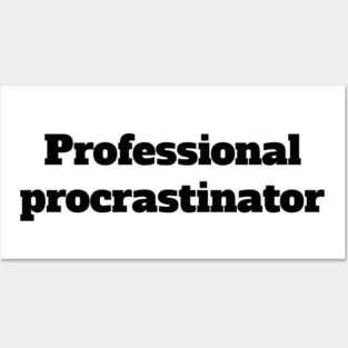 Professional procrastinator Posters and Art