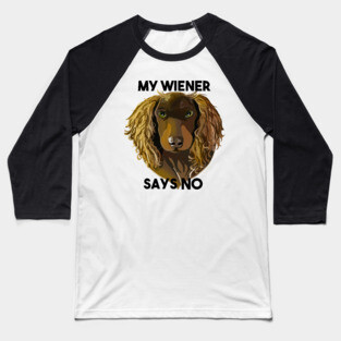 My Wiener says No Baseball T-Shirt