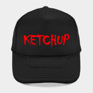 KETCHUP (YouHaveSomethingOnYourShirt.com) Hat