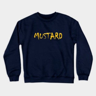 MUSTARD (YouHaveSomethingOnYourShirt.com) Crewneck Sweatshirt