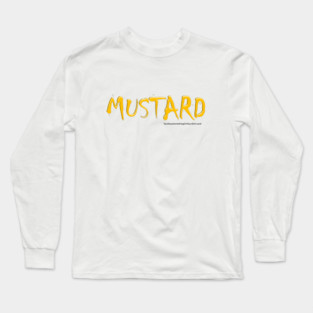 MUSTARD (YouHaveSomethingOnYourShirt.com) Long Sleeve T-Shirt