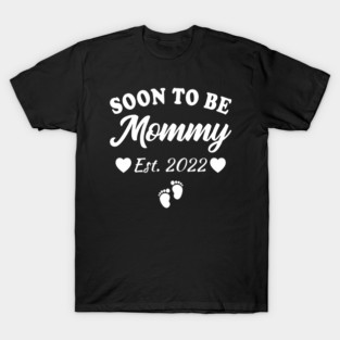 Soon To Be Mommy 2022 Mom Pregnancy Announcement T-Shirt