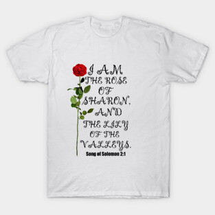 I Am The Rose Of Sharon And Lily Of The Valley Christian T-Shirt